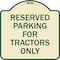 Signmission Parking Space Reserved Parking Reserved for Tractors Heavy-Gauge Alum Sign, 18" x 18", TG-1818-23353 A-DES-TG-1818-23353 - alternate 1
